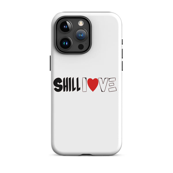 "Shill Love" Tough Case for iPhone®